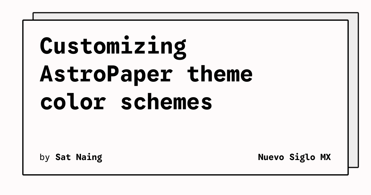 Customizing AstroPaper theme color schemes | Nuevo Siglo MX