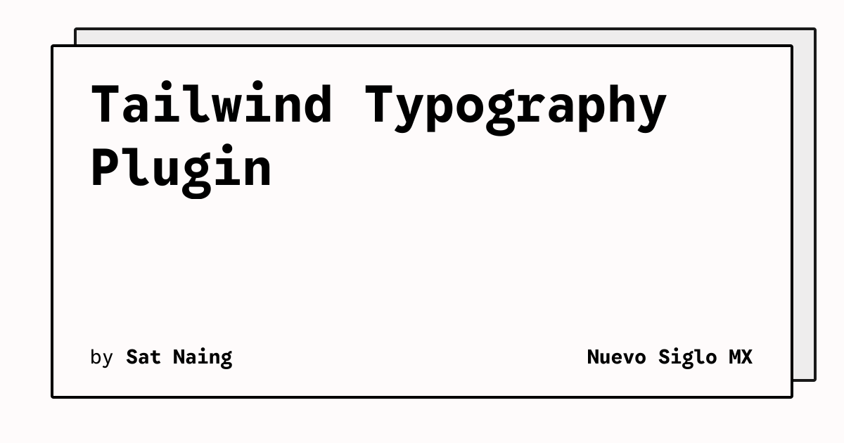 Tailwind Typography Plugin | Nuevo Siglo MX
